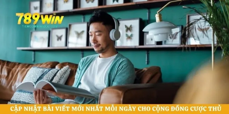 Cập nhật bài viết mới nhất mỗi ngày cho cộng đồng cược thủ