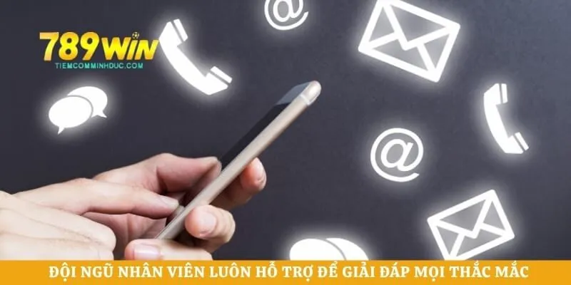 Đội ngũ nhân viên luôn hỗ trợ để giải đáp mọi thắc mắc 