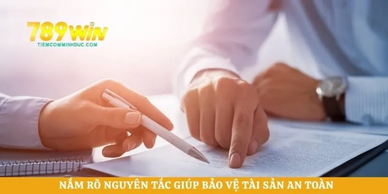 Nắm rõ nguyên tắc giúp bảo vệ tài sản an toàn