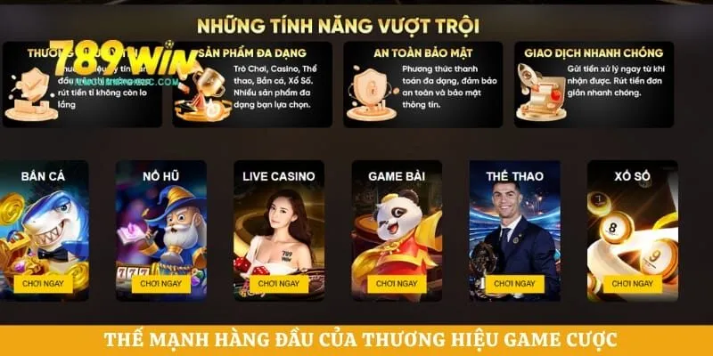 Thế mạnh hàng đầu của thương hiệu game cược