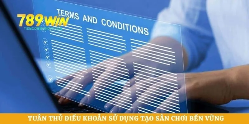 Tuân thủ điều khoản sử dụng tạo sân chơi bền vững